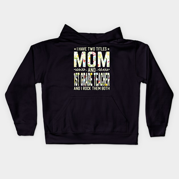 Mom and 1st Grade Teacher Kids Hoodie by Tatjana  Horvatić